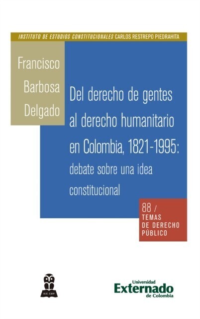 Del derecho de gentes al derecho humanitario en Colombia, 1821-1995: debate sobre una idea constitucional main product photo
