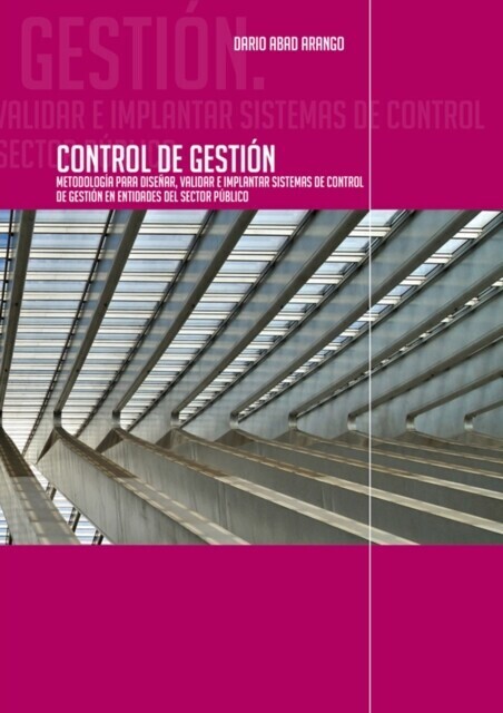 Control de Gestión. Metodología para diseñar, validar e implantar sistemas de Control de Gestión en entidades del sector público main product photo