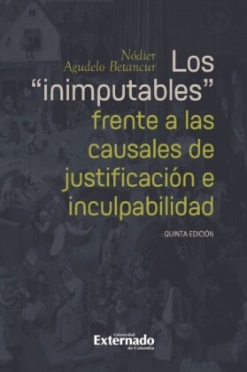 "Los ""inimputables"" frente a las causales de justificación e inculpabilidad"