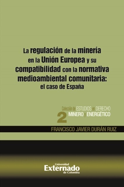 La regulación de la minería en la Unión Europea y su compatibilidad con la normativa medioambiental comunitaria: el caso de España main product photo