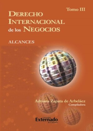 Derecho Internacional de los Negocios. Alcances. T. III