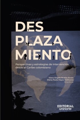 Desplazamiento: perspectivas y estrategias de intervención  desde el Caribe colombiano