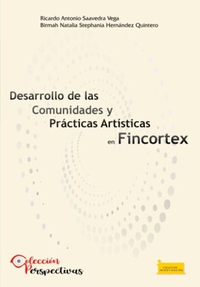 Desarrollo de las comunidades y prácticas artísticas en FINCORTEX