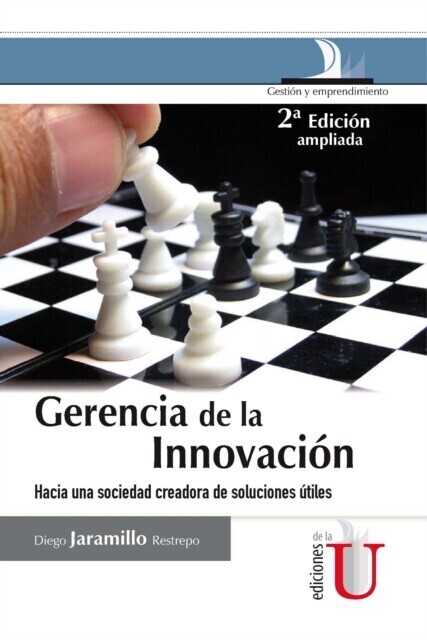 Gerencia de la innovación. Hacia una sociedad creadora de soluciones útiles. 2ª edición main product photo