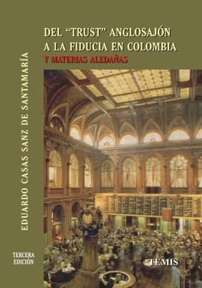 "Del ""trust"" anglosajón a la fiducia en Colombia"