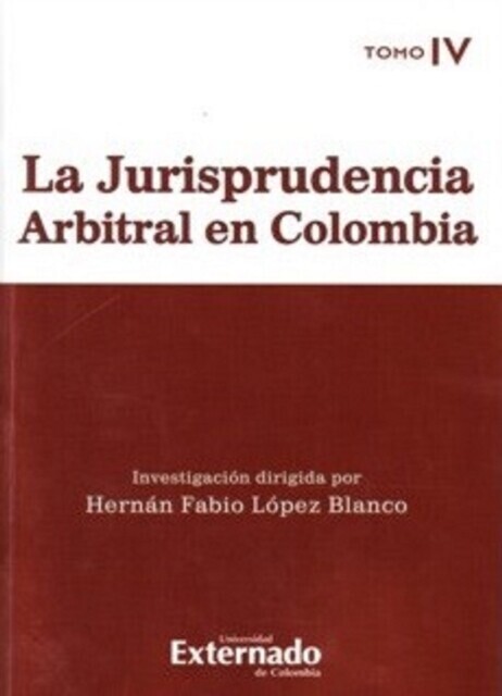 La jurisprudencia arbitral en Colombia. Tomo IV main product photo