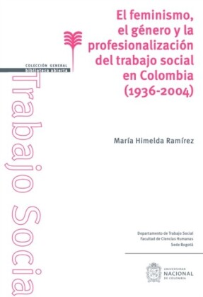 El feminismo, el género y la profesionalización del trabajo social en Colombia (1936-2004)