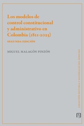 Los modelos de control constitucional y administrativo en Colombia (1811-2023)