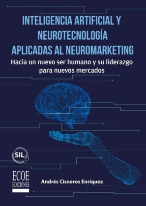 Inteligencia artificial y neurotecnología aplicadas al neuromarketing   1ra edición
