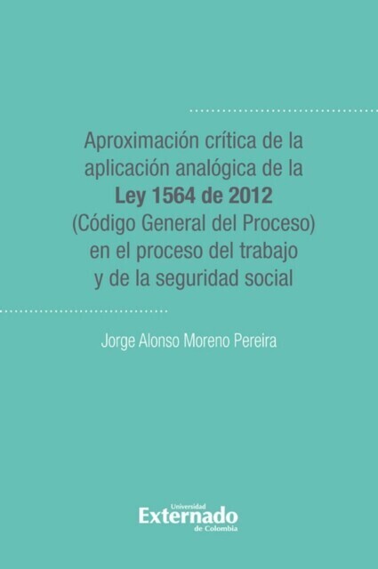 Aproximacion critica de la aplicacion analogica de la ley 1564 de 2012 (codigo general del proceso) main product photo
