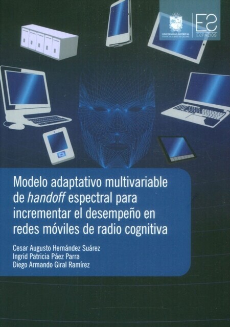 Modelo adaptativo multivariable de handoff espectral para incrementar el desempeño en redes móviles de radio cognitiva main product photo