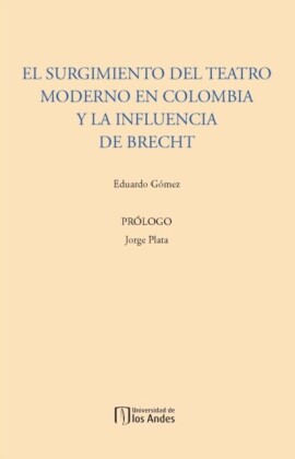 El surgimiento del teatro moderno en Colombia y la influencia de Brecht