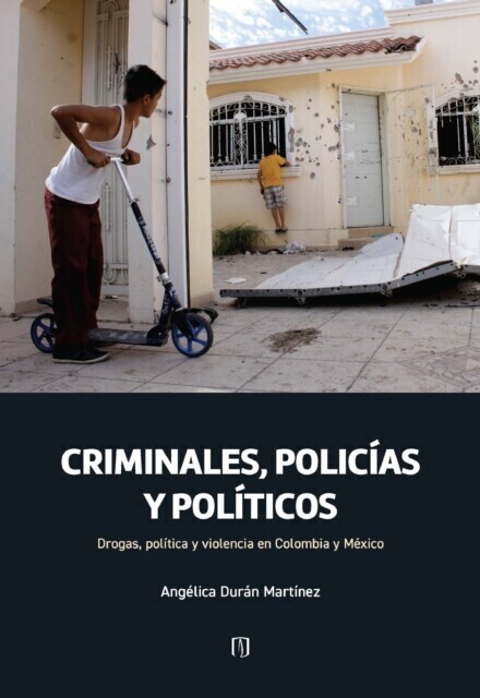 Criminales, policías y políticos: drogas, política y violencia en Colombia y México main product photo