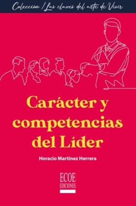 Carácter y competencias del líder - 1ra edición