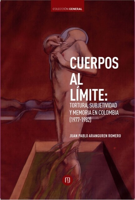Cuerpos al límite: tortura, subjetividad y memoria en Colombia (1977-1982) main product photo