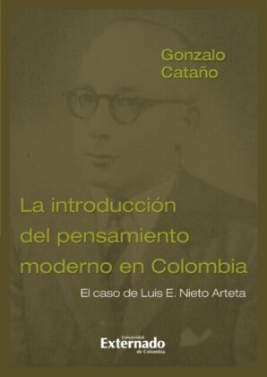 Introducción del pensamiento moderno en Colombia, la. El caso de Luis E. Nieto Arteta. Te*s doctoral