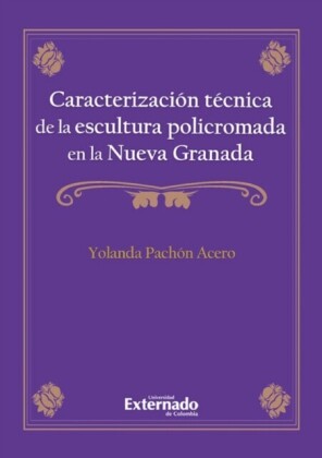 Caracterización técnica de la escultura policromada en la Nueva Granada