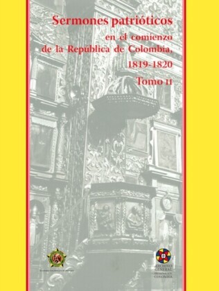 Sermones patrióticos en el comienzo de la República de Colombia, 1819-1821