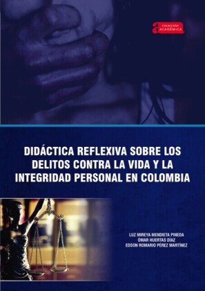 Didáctica reflexiva sobre los delitos contra la vida y la integridad personal en Colombia