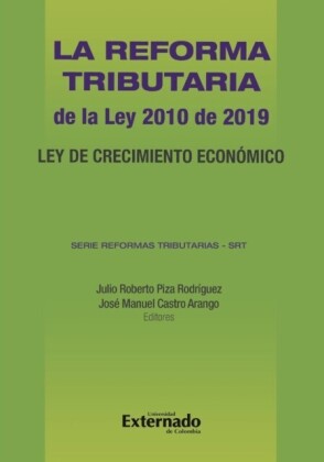 La Reforma Tributaria de la Ley 2010 de 2019. Ley de Crecimiento Económico. Serie Reformas Tributarias  SRT