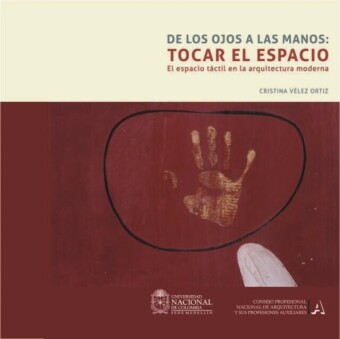 De los ojos a las manos: tocar el espacio. El espacio táctil en la arquitectura moderna