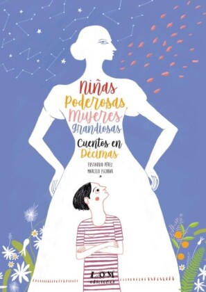 Niñas poderosas, mujeres grandiosas. Cuentos en décimas
