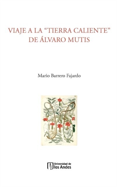 "Viaje a la ""tierra caliente"" de Álvaro Mutis VIAJE A LA ""TIERRA CALIENTE"" DE ÁLVARO MUTIS" main product photo