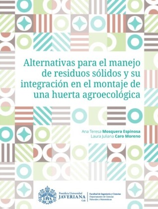 Alternativas para el manejo de residuos sólidos y su integración en el montaje de una huerta agroecológica