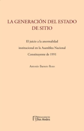 La generación del estado de sitio: el juicio a la anormalidad institucional en la Asamblea Nacional Constituyente de 1991