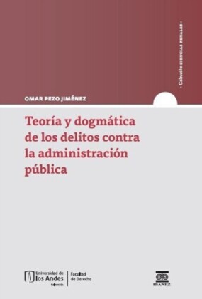Teoria y dogmatica de los delitos contra la administracion publica