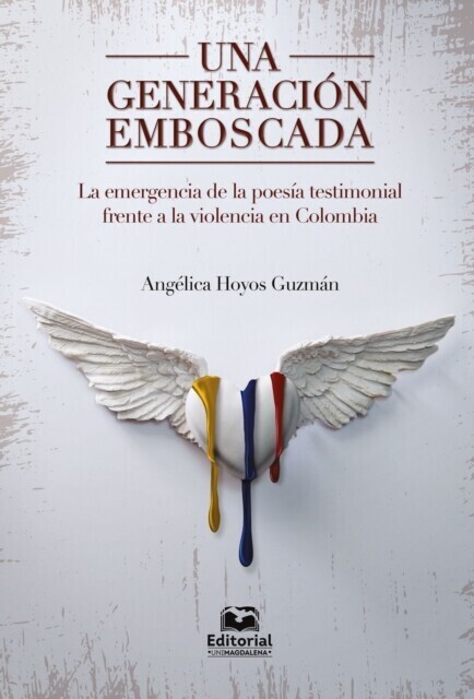 Una generación emboscada: la emergencia de la poesía testimonial frente a la violencia en Colombia main product photo