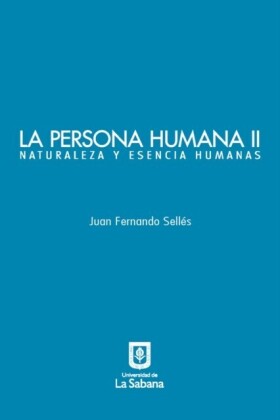 La persona humana parte II. Naturaleza y esencia humanas