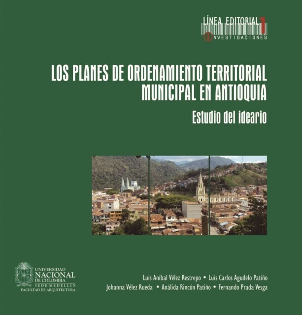 Los planes de ordenamiento territorial municipal de Antioquia. Estudio del ideario. main product photo