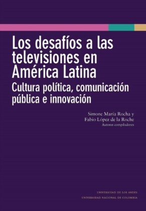 Los desafíos a las televisiones en América Latina : cultura política, comunicación pública e innovación