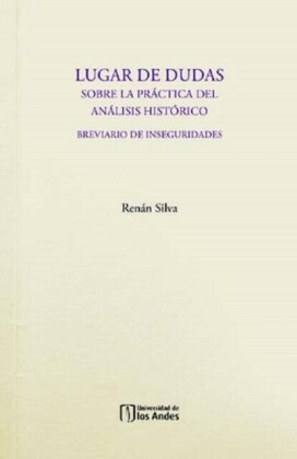 Lugar de dudas. Sobre la práctica del análisis histórico: breviario de inseguridades