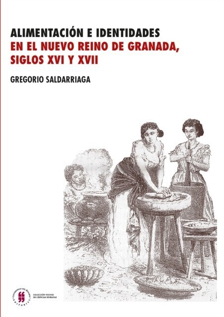 Alimentación e identidades en el nuevo Reino de Granada, siglos XVI y XVII main product photo