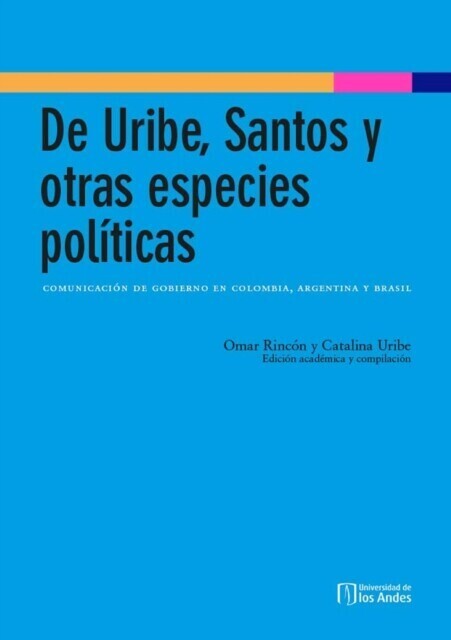 De Uribe, Santos y otras especies políticas: comunicación de gobierno en Colombia, Argentina y Brasil main product photo