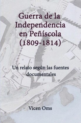 GUERRA DE LA INDEPENDENCIA EN PENISCOLA 1809-1814