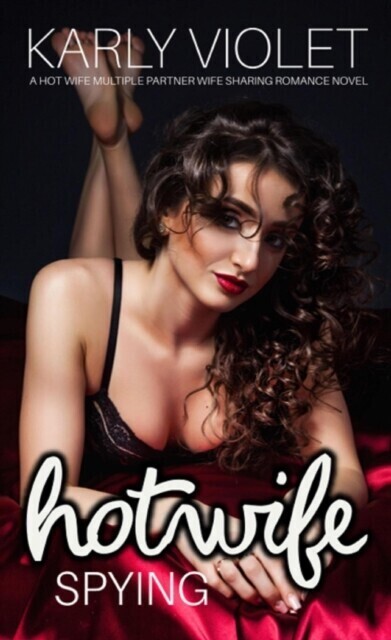Hotwife Spying - A Hot Wife Multiple Partner Wife Sharing Romance Novel main product photo
