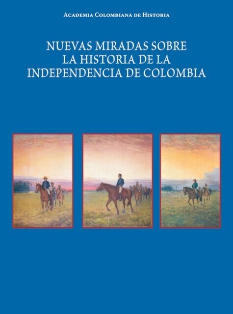 Nuevas miradas sobre la historia de la Independencia de Colombia main product photo