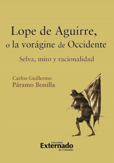 Lope de Aguirre, o la vorágine de Occidente. Selva, mito y racionalidad main product photo