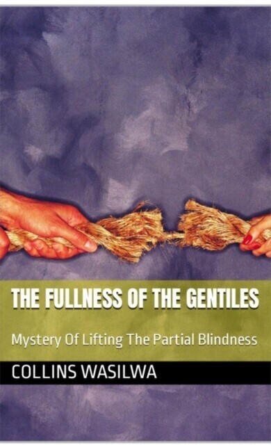 Fulness Of The Gentiles: Mystery Of Lifting The Partial Blindness main product photo