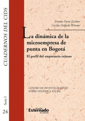 La dinámica de la microempresa de punta en bogotá. el perfil del empresario exitoso. cuadernos del cids