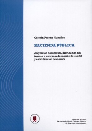 Hacienda pública: Asignación de recursos, distribución del ingreso y la riqueza, formación de capital y estabilización económica