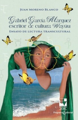 Gabriel Garcia Marquez escritor de cultura Wayuu