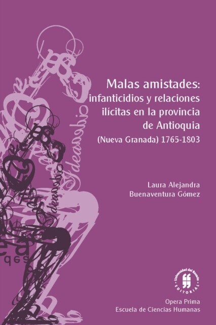 Malas amistades: infanticidios y relaciones ilícitas en la provincia de Antioquia main product photo