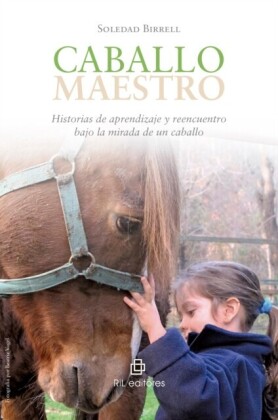 Caballo maestro: historias de aprendizaje y reencuentro bajo la mirada de un caballo