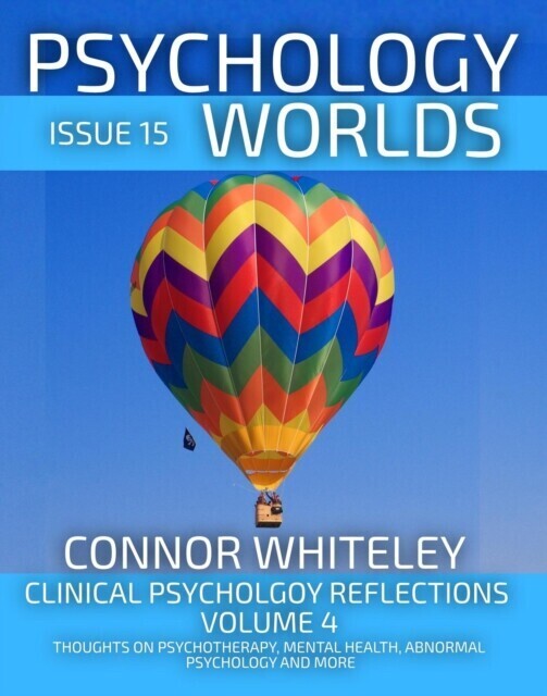 Issue 15: Clinical Psychology Reflections Volume 4 Thoughts On Psychotherapy, Mental Health, Abnormal Psychology and More main product photo