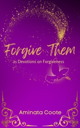 Forgive Them: 21 Devotions on Forgiveness