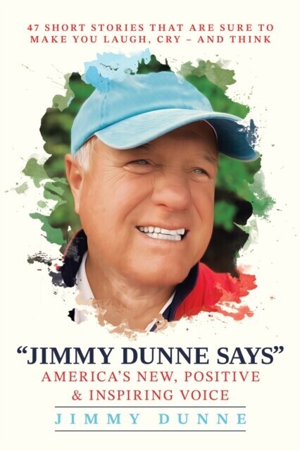 Jimmy Dunne Says: 47 Short Stories That Are Sure to Make You Laugh, Cry-and Think main product photo